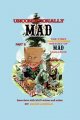 Mad Magazine Unconditionally Mad The First Unauthorized History of Mad Magazine Part 2 Hardcover Book