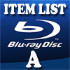 Blu-Ray Item List: A