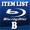 Blu-Ray Item List: B