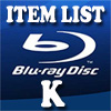 Blu-Ray Item List: K