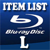 Blu-Ray Item List: L