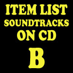 Soundtrack CD Item List: B