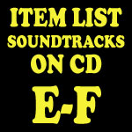 Soundtrack CD Item List: E-F