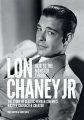 Lon Chaney Jr: Heir to the Monster Throne Biography Book