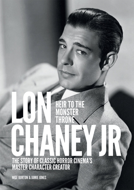 Lon Chaney Jr: Heir to the Monster Throne Biography Book - Click Image to Close