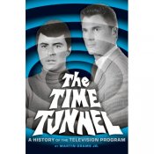 The Time Tunnel: A History Of The Television Series