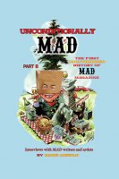 Mad Magazine Unconditionally Mad The First Unauthorized History of Mad Magazine Part 2 Hardcover Book