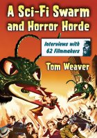 A Sci-Fi Swarm and Horror Horde Book by Tom Weaver