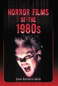 Horror Films of the 1980s Book (John Kenneth Muir )