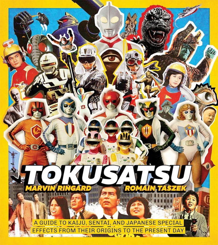 Tokusatsu: A Guide to Kaiju, Sentai, and Japanese Special Effects from Their Origins to the Present Day Hardcover Book - Click Image to Close