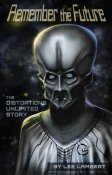 Remember the Future: The Distortions Unlimited Story Book Remember the Future: The Distortions Unlimited Story Book