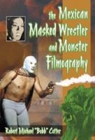 The Mexican Masked Wrestler and Monster Filmography Softcover Book: