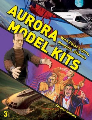Aurora Model Kits: With Polar Lights, Moebius, Atlantis-Thomas Graham Book