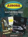 Aurora Plastic Models Catalogs: Volume 1 The 1960's Softcover Book by Anthony Taylor