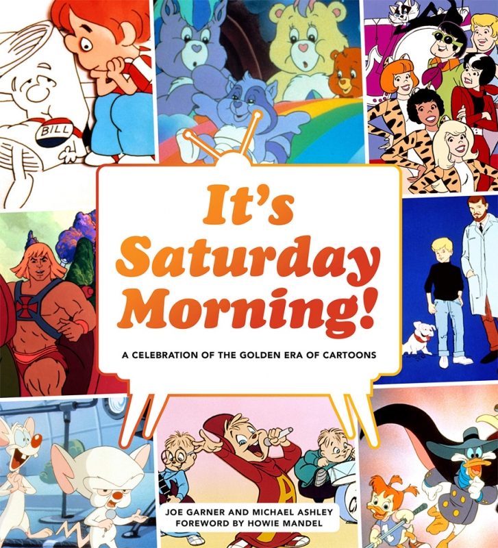 It's Saturday Morning! Celebrating the Golden Era of Cartoons 1960s - 1990s Hardcover Book - Click Image to Close