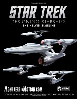Star Trek Designing Starships, Volume 3: The Kelvin Timeline Hardcover Book