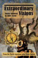 Jules Verne: Extraordinary Visions Stories Inspired by Jules Verne Hardcover Book
