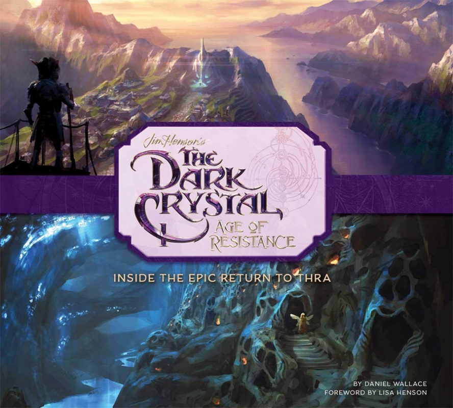 The Dark Crystal: Age of Resistance: Inside the Epic Return to Thra Hardcover Book - Click Image to Close