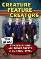 Creature Feature Creators Softcover Book Tom Weaver