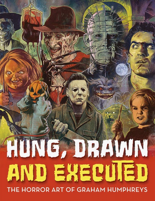 Hung, Drawn and Executed: The Horror Art of Graham Humphreys Hardcover Book - Click Image to Close