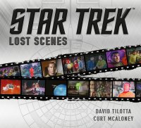 Star Trek Lost Scenes Hardcover Book David Tilotta, Curt McAloney OUT OF PRINT