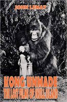 Kong Unmade: The Lost Films of Skull Island Hardcover Book