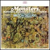 Music for Monsters, Munsters, Mummies & Other TV Fiends (Limited Ghoulish Green Vinyl LP) Milton Delugg