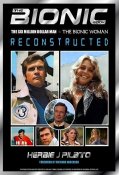 Bionic Book, The Six Million Dollar Man and The Bionic Woman Reconstructed Softcover Book