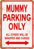Mummy Parking Only 9" x 12" Metal Sign
