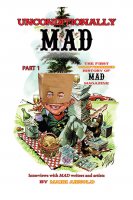 Mad Magazine Unconditionally Mad The First Unauthorized History of Mad Magazine Part 1 Softcover Book