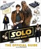 Star Wars Solo: A Star Wars Story The Official Guide Book