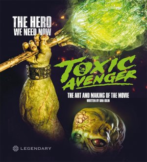 Toxic Avenger: The Art And Making Of The Movie Hardcover Book