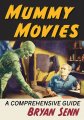 Mummy Movies: A Comprehensive Guide Paperback Book by Bryan Senn