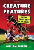 Creature Features Nature Turned Nasty in the Movies Book