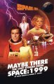 Space: 1999 'Maybe There' The Lost Stories Softcover Book