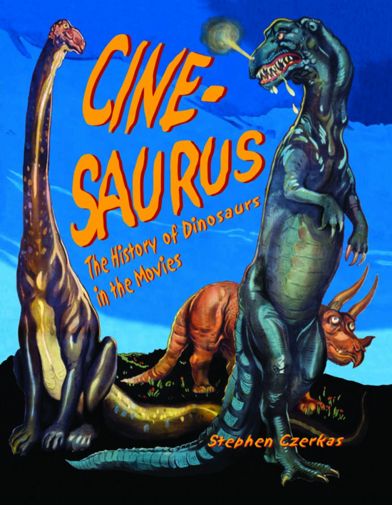 Cine-Saurus The History of Dinosaurs in the Movies Book - Click Image to Close