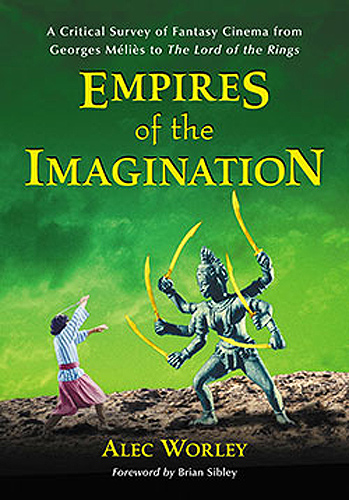 Empires of the Imagination: A Critical Survey of Fantasy Cinema from Georges Melies to the Lord of the Rings Hardcover Book - Click Image to Close