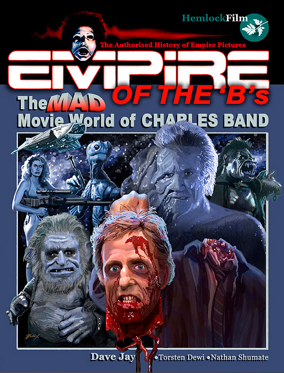 Empire of the 'B's: The Mad Movie World of Charles Band Book - Click Image to Close