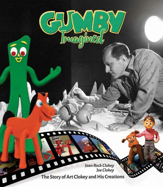 Gumby Imagined: The Story of Art Clokey and His Creations Hardcover Book - Click Image to Close