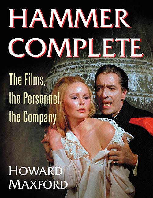 Hammer Complete: The Films, the Personnel, the Company Book by Howard Maxford - Click Image to Close