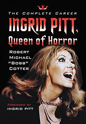 Ingrid Pitt Queen of Horror The Complete Career Book - Click Image to Close