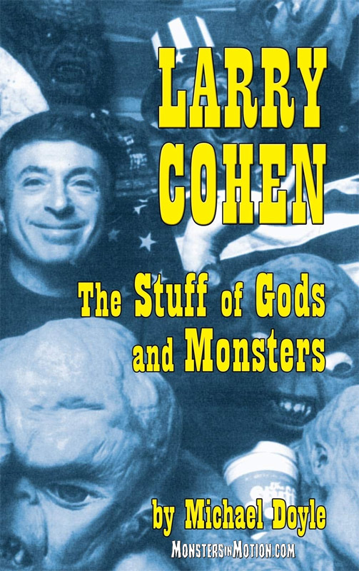 Larry Cohen: The Stuff of Gods and Monsters Hardcover Book - Click Image to Close