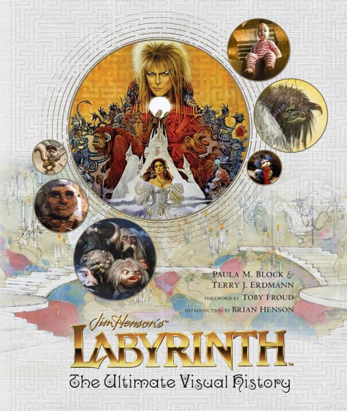 Jim Henson's Labyrinth: The Ultimate Visual History Book - Click Image to Close