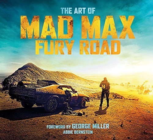 Mad Max Fury Road The Art Of HC Book by Abbie Bernstein - Click Image to Close