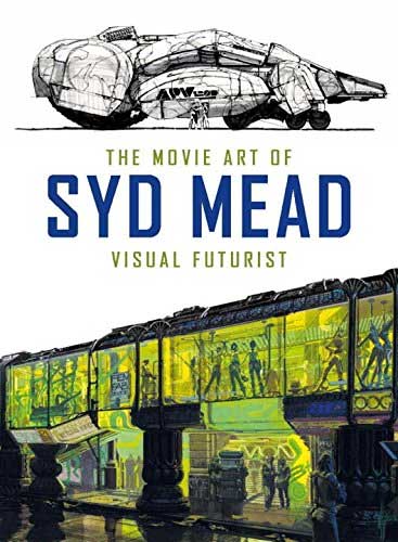 Movie Art of Syd Mead: Visual Futurist Hardcover Book - Click Image to Close