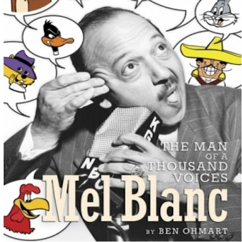 Mel Blanc: The Man Of A Thousand Voices (Softcover Edition) By Ben Ohmart - Click Image to Close