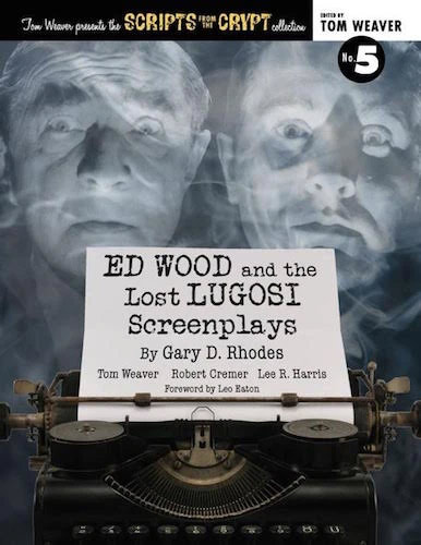 Scripts from the Crypt #5 Ed Wood and the Lost Lugosi Screenplays Softcover Book - Click Image to Close