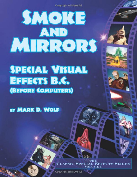 Smoke and Mirrors: Special Visual Effects B.C. (Before Computers) Book - Click Image to Close