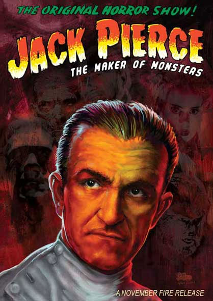 Jack Pierce the Maker of Monsters DVD Documentary - Click Image to Close