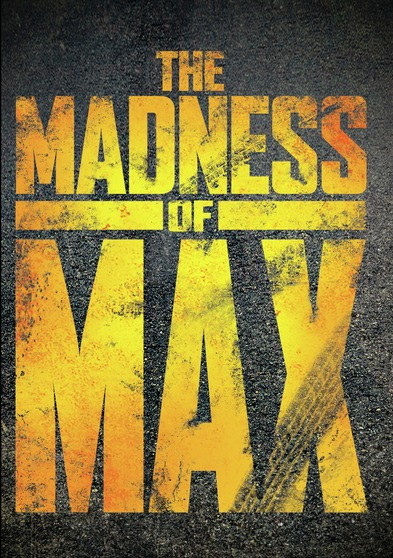 Mad Max The Madness of Max Documentary DVD - Click Image to Close